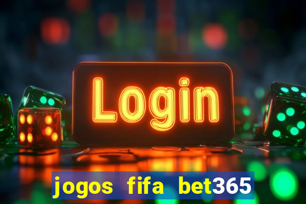 jogos fifa bet365 8 minutos